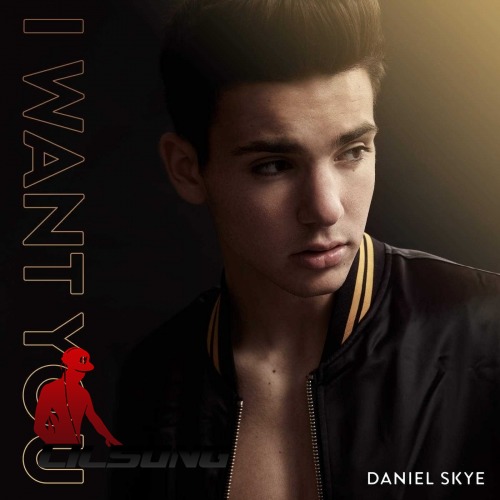 Daniel Skye - I Want You